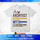Architect Man Myth Legend Architect Editable T shirt Design Svg Cutting Printable Files