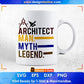 Architect Man Myth Legend Architect Editable T shirt Design Svg Cutting Printable Files