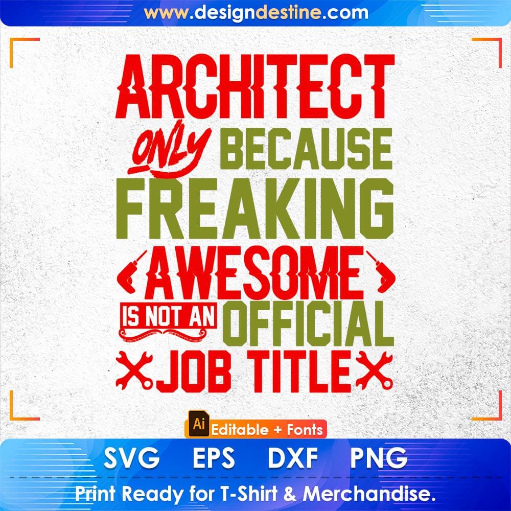 Architect Only Because Freaking Awesome Is Not An Official Job Title Architect Editable T shirt Design Svg Cutting Printable Files