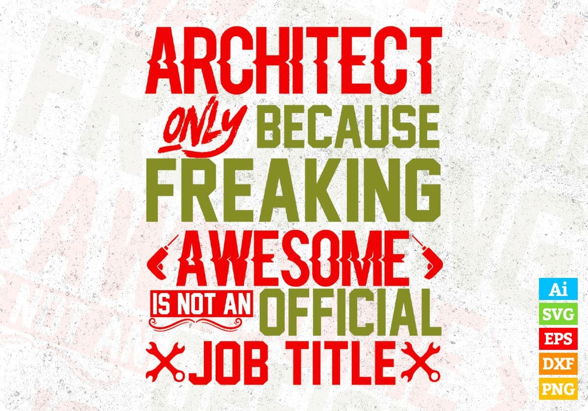 Architect Only Because Freaking Awesome Is Not An Official Job Title Architect Editable T shirt Design Svg Cutting Printable Files