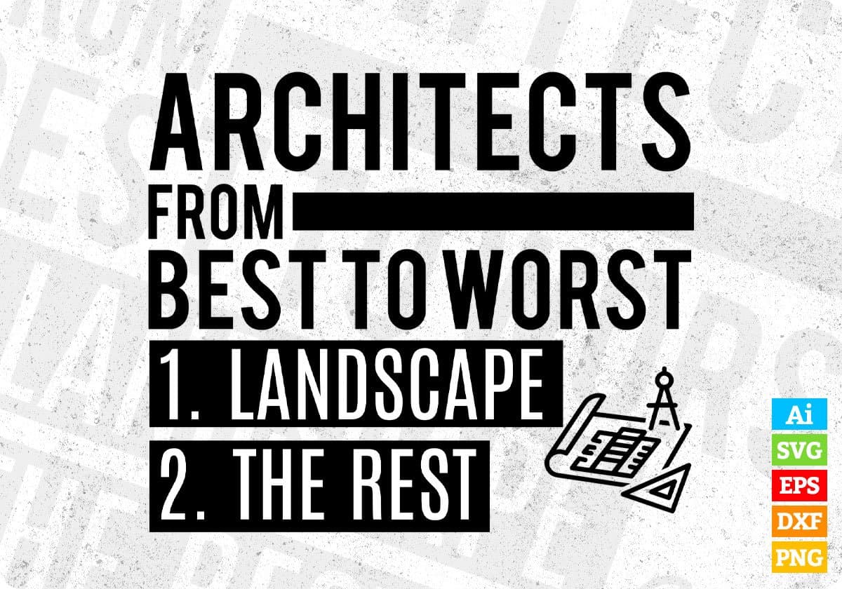 Architects From Best To Worst Landscape The Rest Editable T shirt Design Svg Cutting Printable Files