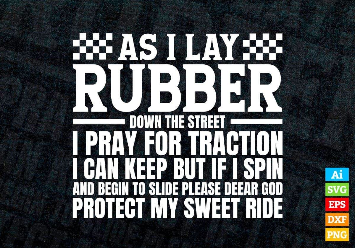 As i Lay Rubber Down The Street i Pray For Traction Taxi Driver Editable Vector T-shirt Design in Ai Svg Png Files