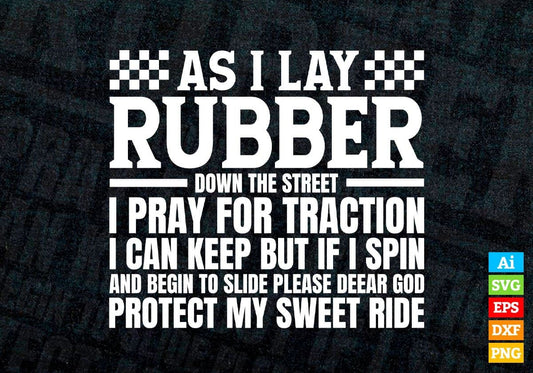 As i Lay Rubber Down The Street i Pray For Traction Taxi Driver Editable Vector T-shirt Design in Ai Svg Png Files