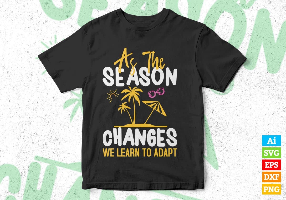 As The Season Changes We Learn To Adapt Summer Beach Editable Vector T shirt Design In Svg Png Printable Files