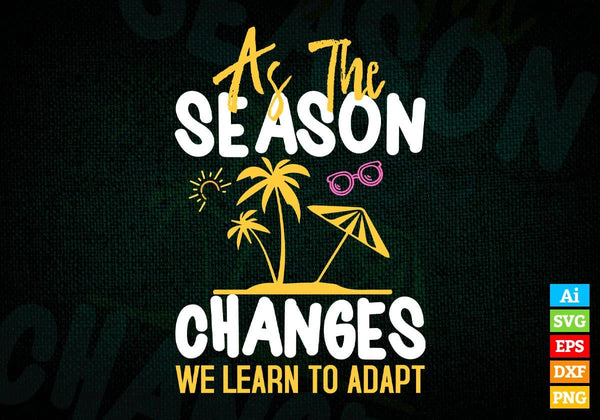 products/as-the-season-changes-we-learn-to-adapt-summer-beach-editable-vector-t-shirt-design-in-880.jpg