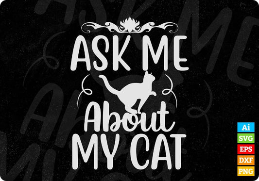 Ask Me About My Cat T shirt Design In Svg Png Cutting Printable Files