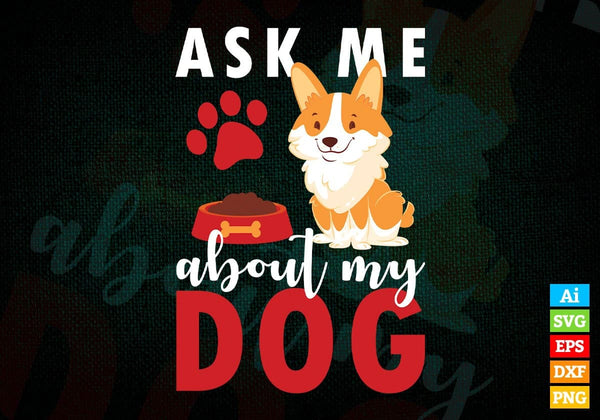 products/ask-me-about-my-dog-animal-editable-vector-t-shirt-design-in-svg-png-printable-files-165.jpg