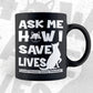 Ask Me How i Save Lives Dog Vector T-shirt Design in Ai Svg Png Files