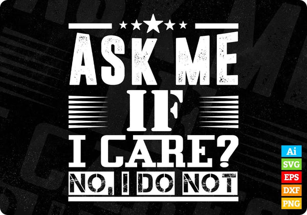 products/ask-me-if-i-care-no-i-do-not-t-shirt-design-in-svg-cutting-printable-files-932.jpg