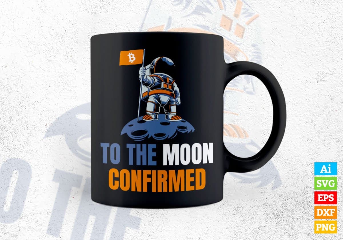 Astronaut To The Moon Confirmed with Crypto Btc Bitcoin Editable Vector T-shirt Design in Ai Svg Files