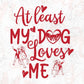 At Least My Dog Loves Me Animal T shirt Design In Svg Png Cutting Printable Files