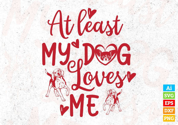 products/at-least-my-dog-loves-me-animal-t-shirt-design-in-svg-png-cutting-printable-files-866.jpg