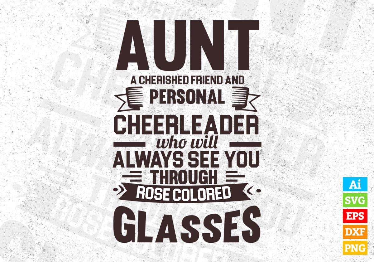 Aunt A Cherished friend And Personal Cheerleader Who Will Always See You Through Rose Colored Glasses Aunty Editable T shirt Design Svg Cutting Printable Files
