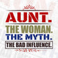 Aunt the woman the myth The Bad Influence Auntie Editable T shirt Design Svg Cutting Printable Files