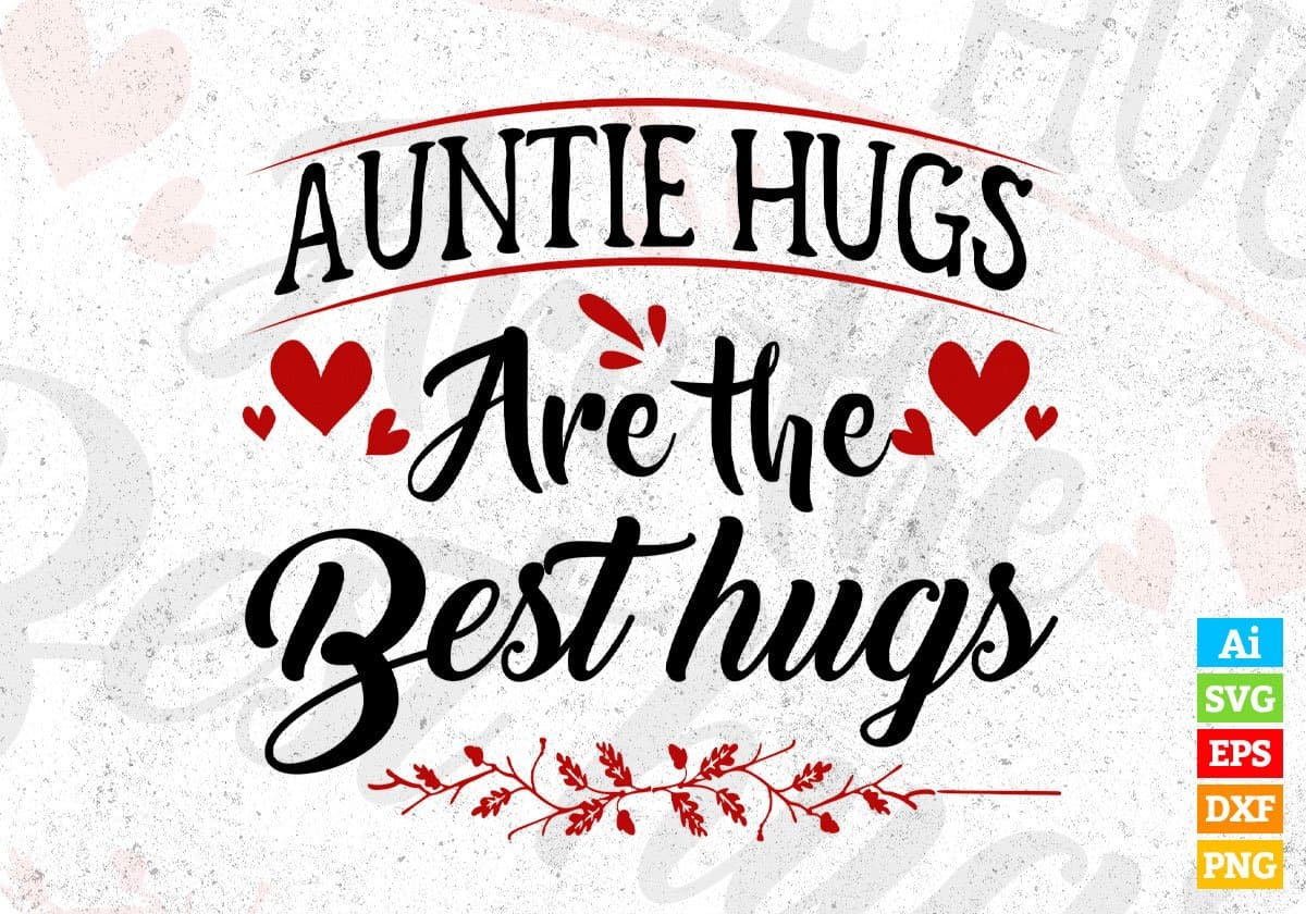Auntie Hugs Are The Best Hugs Editable T shirt Design Svg Cutting Printable Files