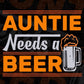 Auntie Needs A Beer Aunt Editable T shirt Design Svg Cutting Printable Files