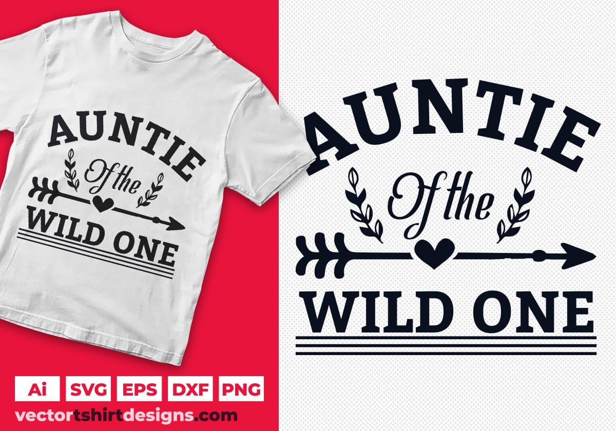 Auntie Of The Wild One Aunt Editable T shirt Design Svg Cutting Printable Files
