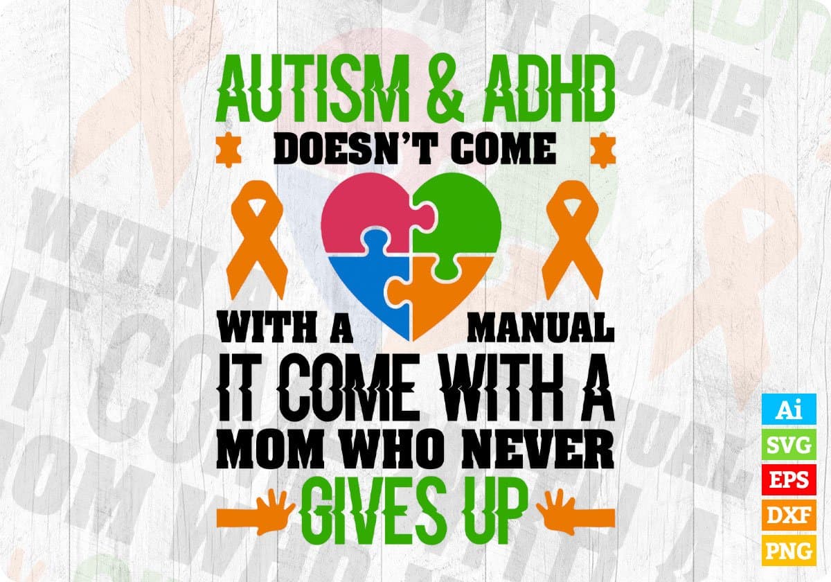 Autism & Adhd Doesn't Come With A Manual Autism Editable T shirt Design Svg Cutting Printable Files