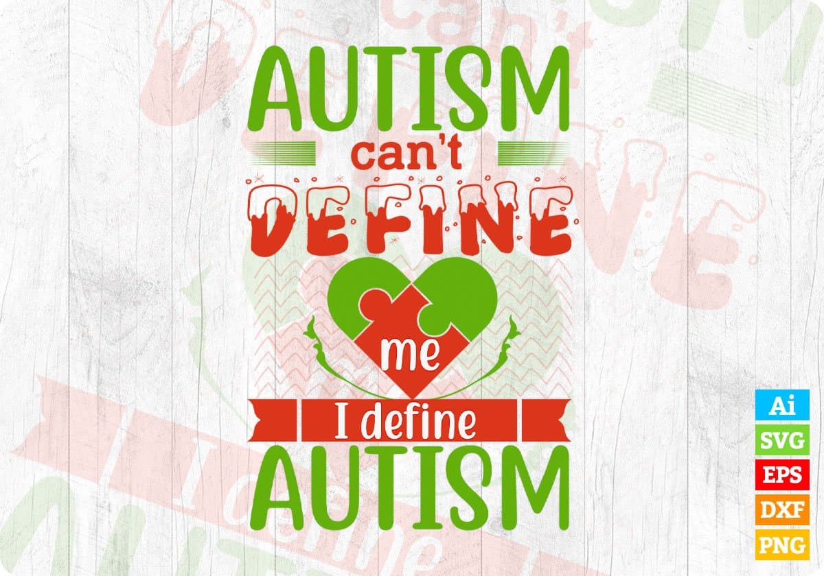 Autism Can’t Define Me. I Define Autism Editable T shirt Design Svg Cutting Printable Files