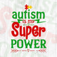 Autism Is My Super Power Awareness Editable T shirt Design Svg Cutting Printable Files