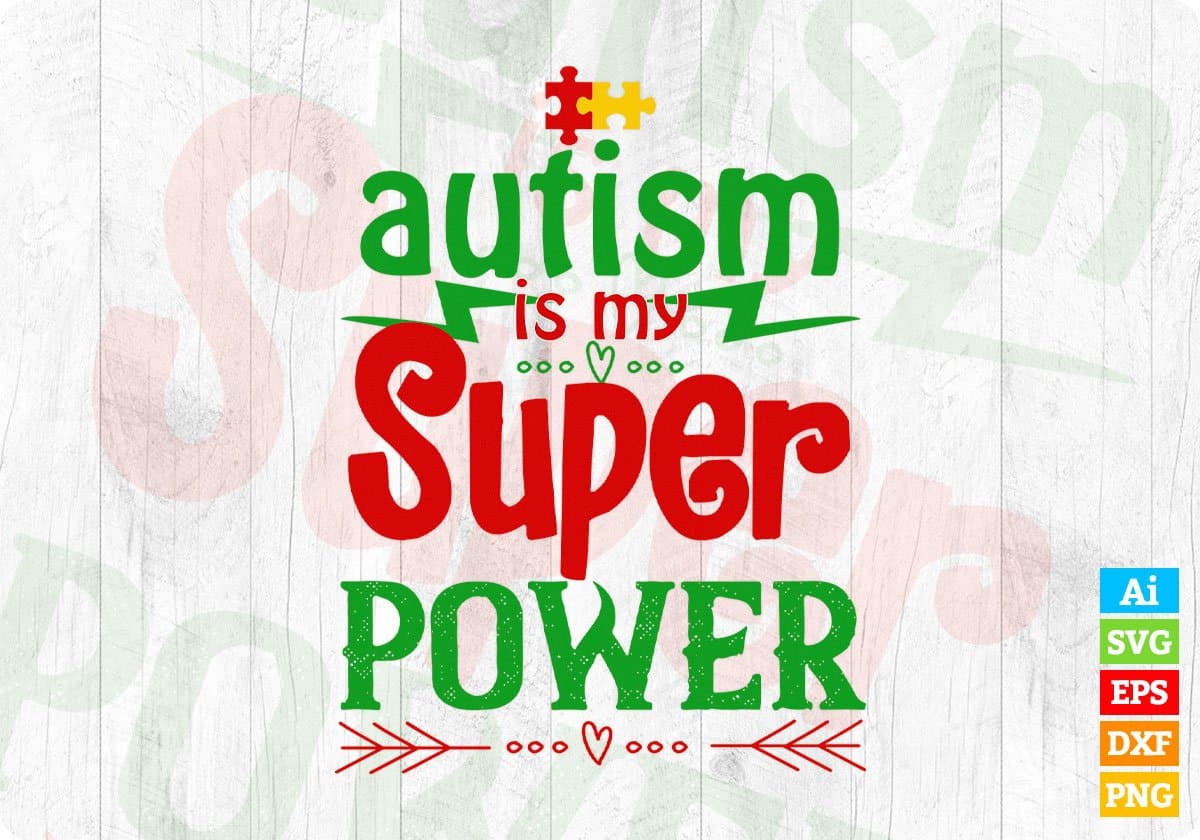 Autism Is My Super Power Awareness Editable T shirt Design Svg Cutting Printable Files