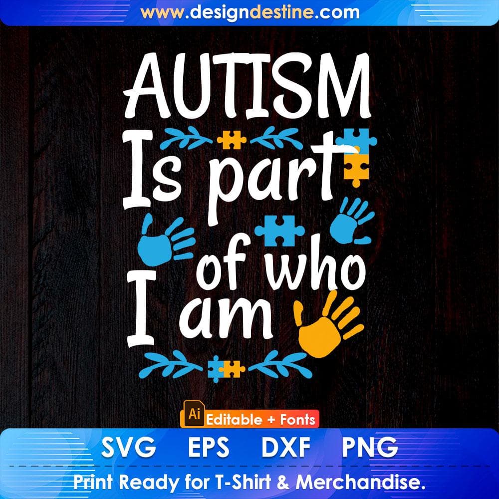 Autism Is Part Of Who I Am Awareness Editable T shirt Design Svg Cutting Printable Files