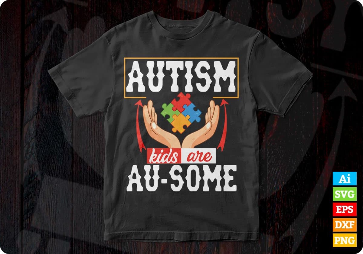 Autism Kids Are Au-Some Awareness Editable T shirt Design Svg Cutting Printable Files