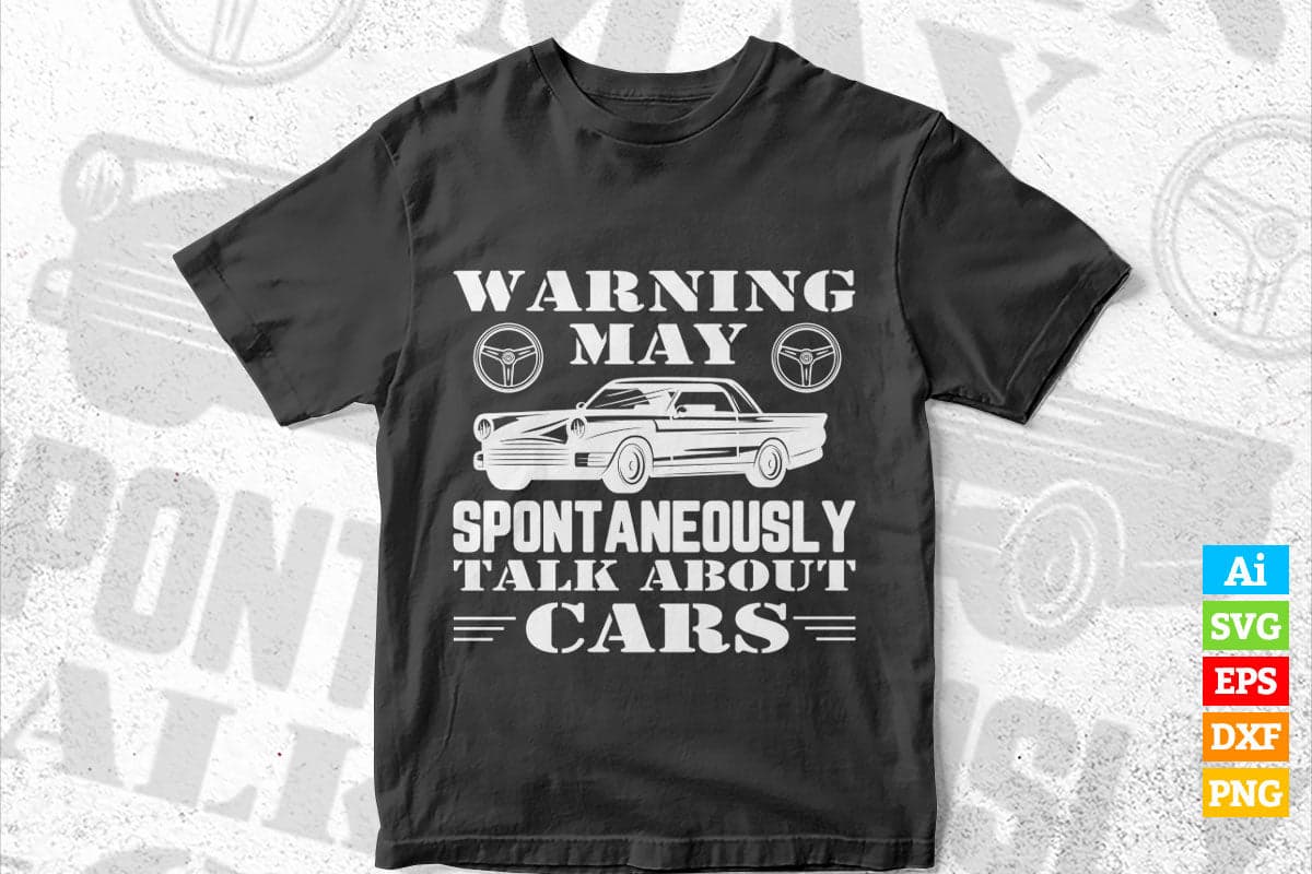 Auto Mechanic Warning I May Spontaneously Talk Cars Editable Vector T-shirt Design in Ai Png Svg Files