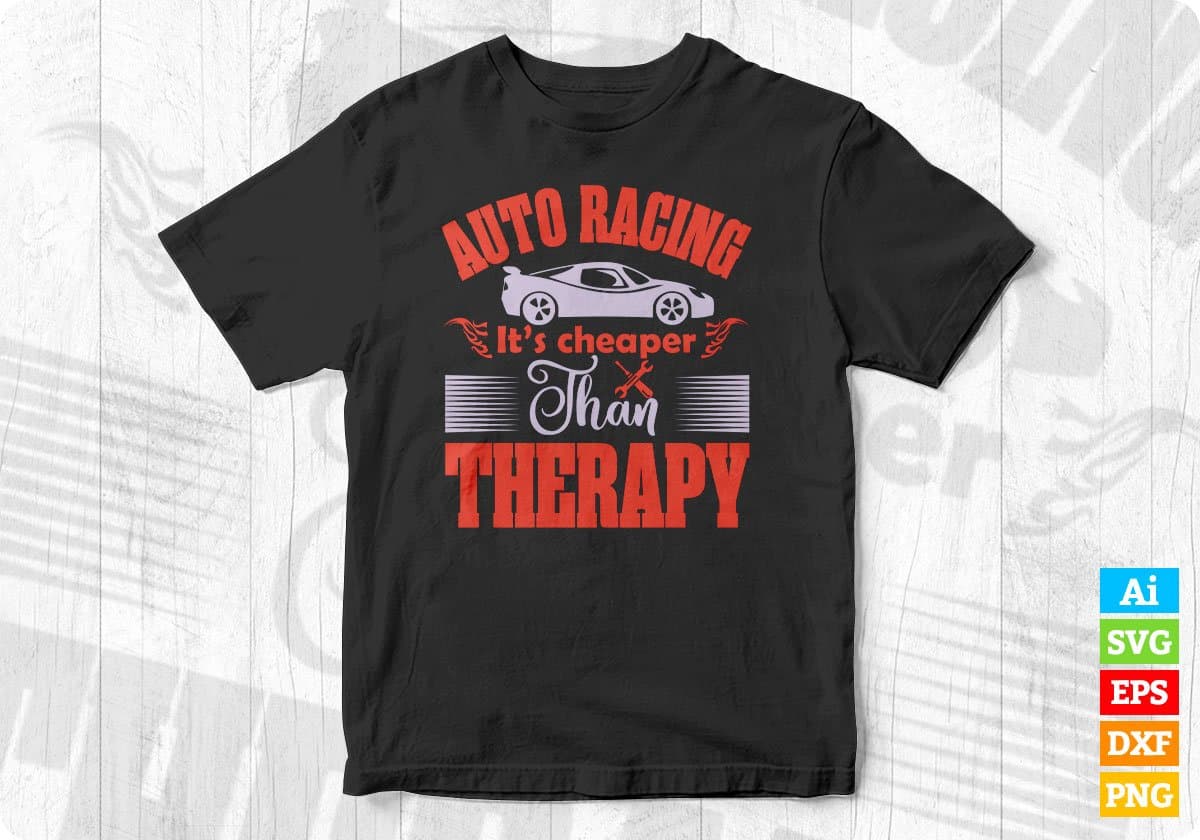 Auto Racing It's Cheaper than Therapy Editable T shirt Design In Ai Svg Printable Files