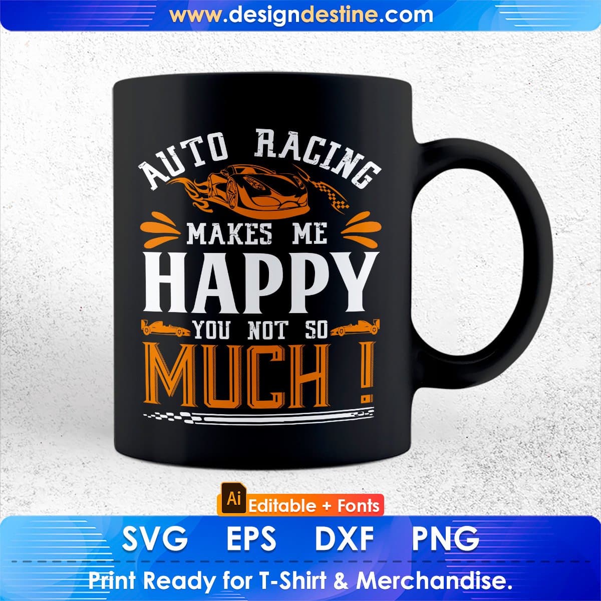 Auto Racing Makes Me Happy You Not So Much Editable T shirt Design In Ai Svg Printable Files