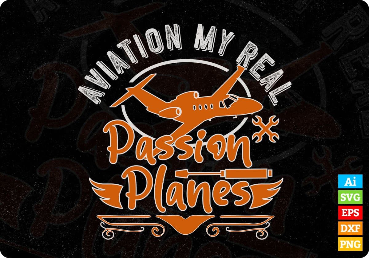 Aviation My Real Passion Planes Aviation Editable T shirt Design In Ai Svg Printable Files
