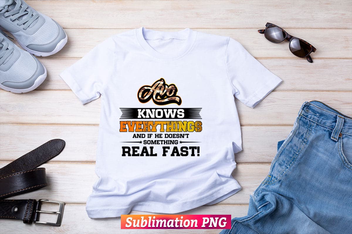 Avo Know Everything Dad Daddy Father's Day T shirt Design Png Sublimation Printable Files