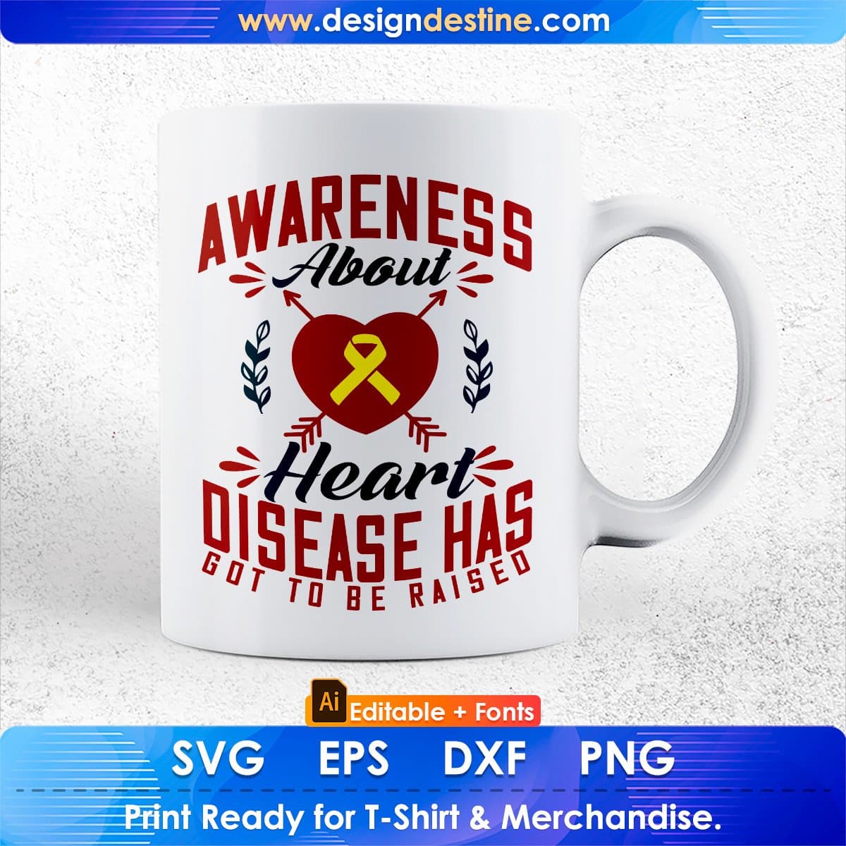 Awareness About Heart Disease Has Got To Be Raised Awareness Editable T shirt Design In Ai Svg Files