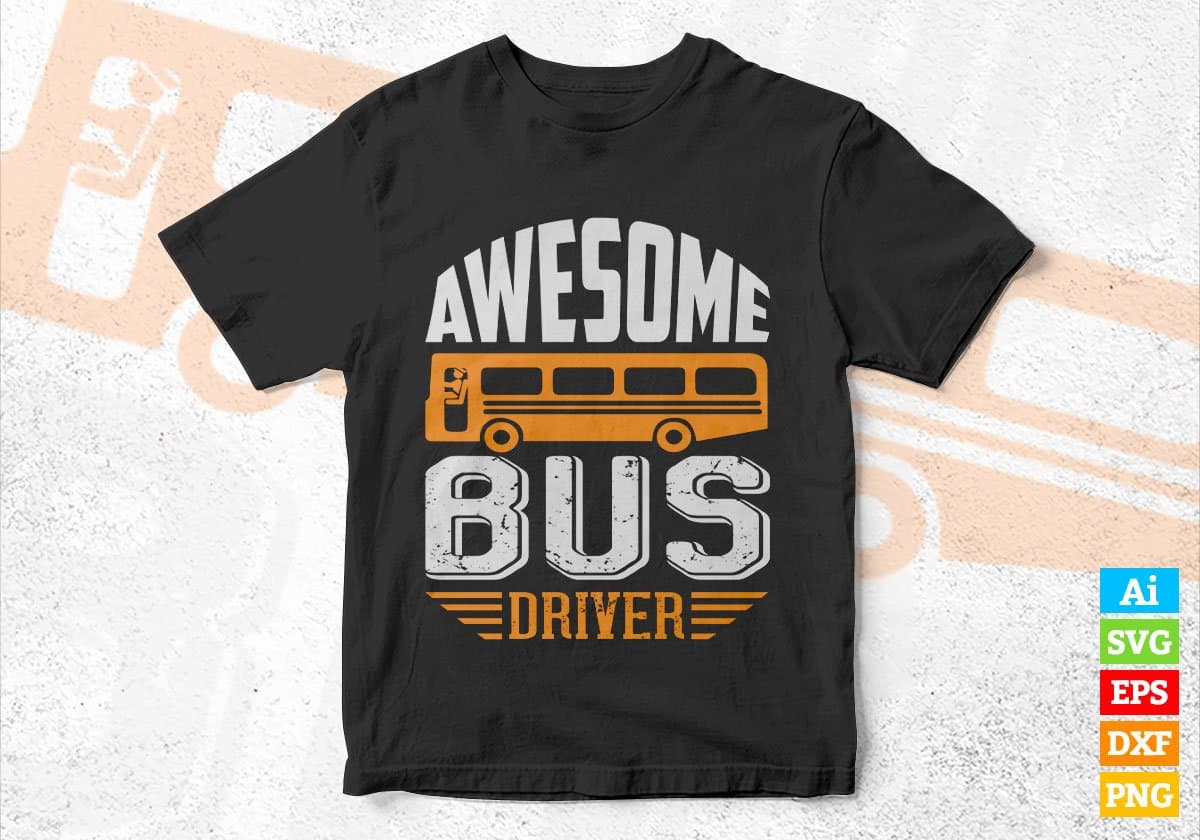 Awesome Bus Driver Editable Vector T-shirt Design in Ai Svg Files