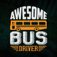Awesome Bus Driver Editable Vector T-shirt Design in Ai Svg Files