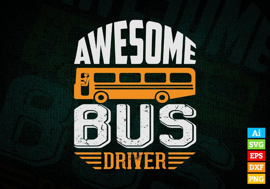 Awesome Bus Driver Editable Vector T-shirt Design in Ai Svg Files