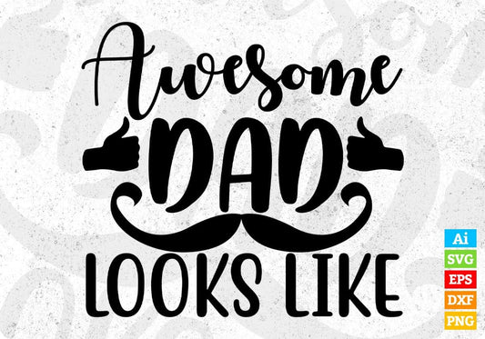 Awesome Dad Looks Like Father's Day T shirt Design In Svg Png Cutting Printable Files