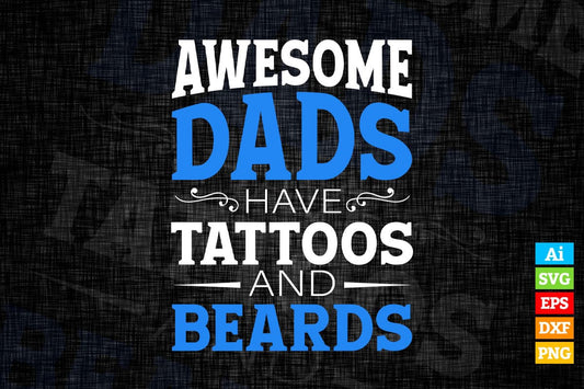 Awesome Dads Have Tattoos and Beards Father's Day Vector T-shirt Design in Ai Svg Png Cutting Printable Files