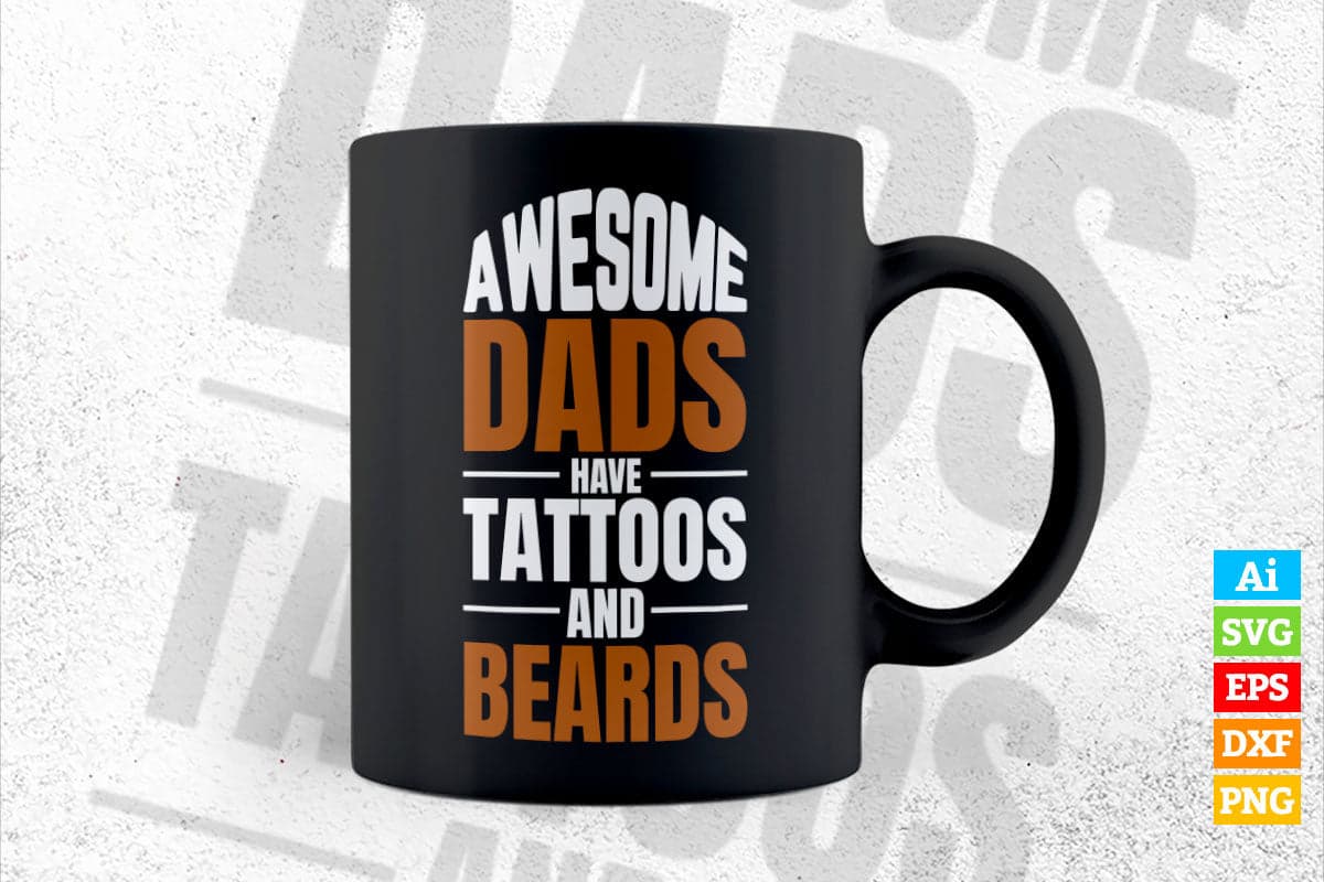 Awesome Dads Have Tattoos And Beards Funny Father T shirt Design Ai Png Svg Printable Files