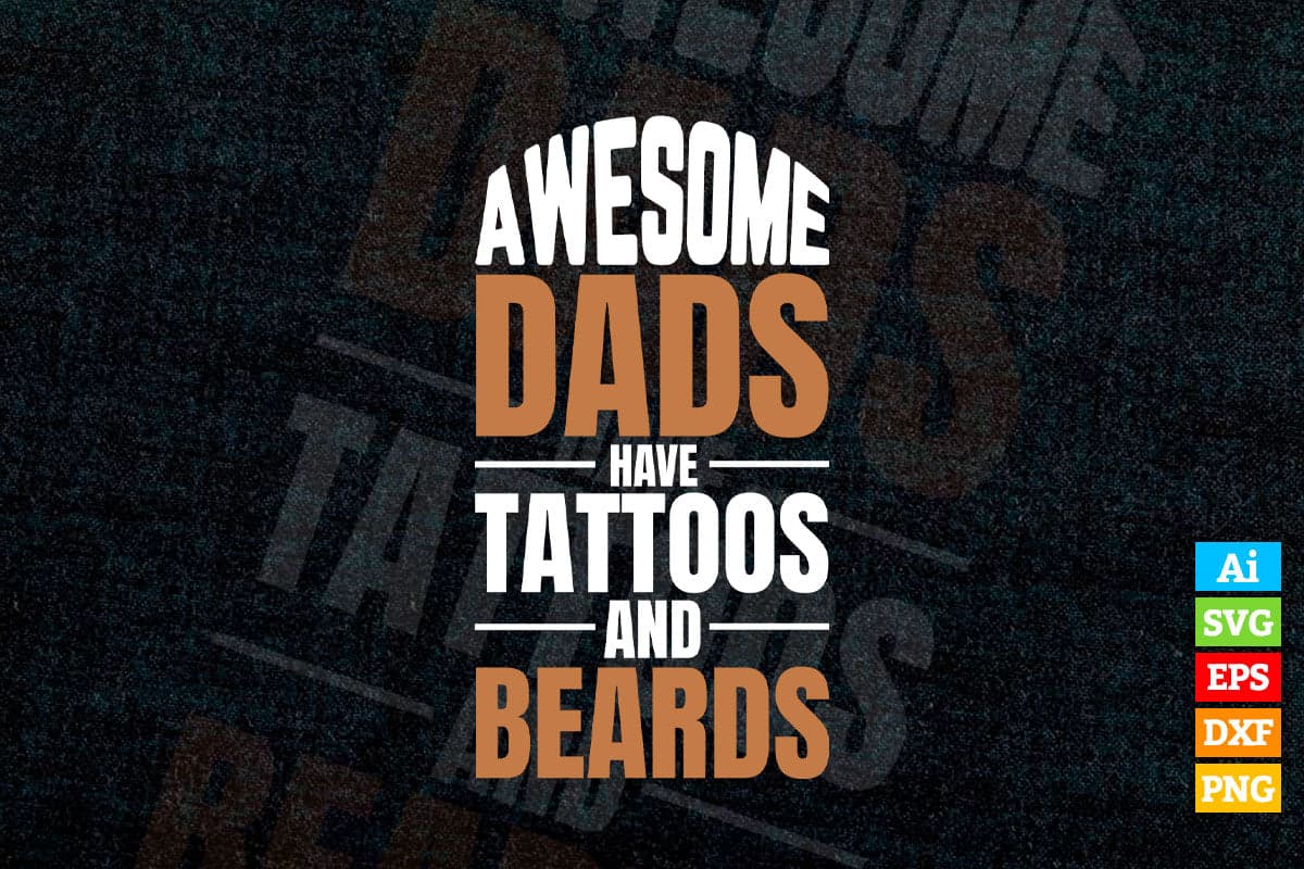 Awesome Dads Have Tattoos And Beards Funny Father T shirt Design Ai Png Svg Printable Files