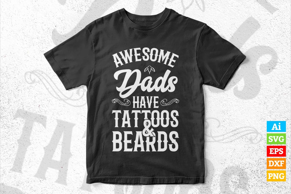 Awesome Dads Have Tattoos and Beards Funny Father's Day Vector T-shirt Design in Ai Svg Png Cutting Printable Files