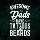 Awesome Dads Have Tattoos and Beards Funny Father's Day Vector T-shirt Design in Ai Svg Png Cutting Printable Files