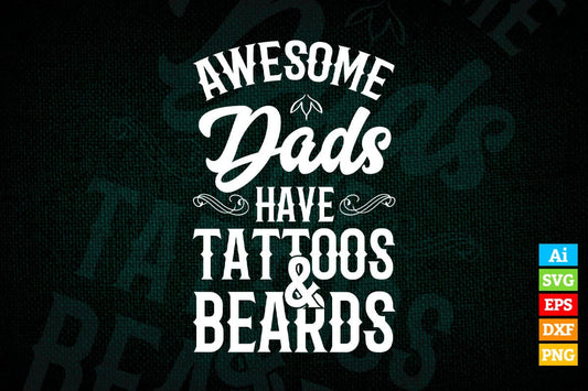 Awesome Dads Have Tattoos and Beards Funny Father's Day Vector T-shirt Design in Ai Svg Png Cutting Printable Files