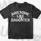 Awesome Like My Daughter Funny Father's Day Gift Dad Joke Vector T-shirt Design in Ai Svg Png Cutting Printable Files