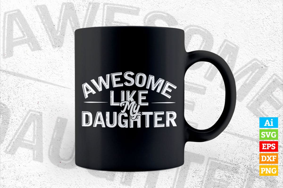 Awesome Like My Daughter Funny Father's Day Gift Dad Joke Vector T-shirt Design in Ai Svg Png Cutting Printable Files