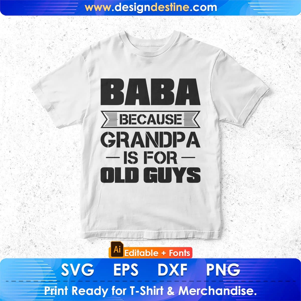 Baba Because Grandpa Is For Old Guys Editable T shirt Design In Ai Svg Cutting Printable Files