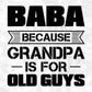 Baba Because Grandpa Is For Old Guys Editable T shirt Design In Ai Svg Cutting Printable Files