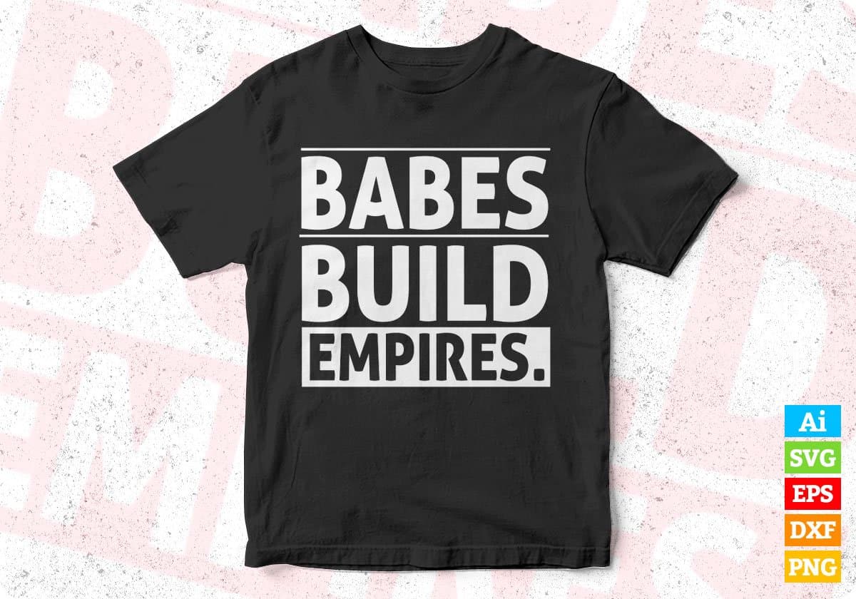 Babes Build Empires T shirt Design In Svg Cutting Printable Files
