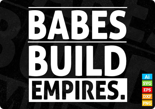 Babes Build Empires T shirt Design In Svg Cutting Printable Files