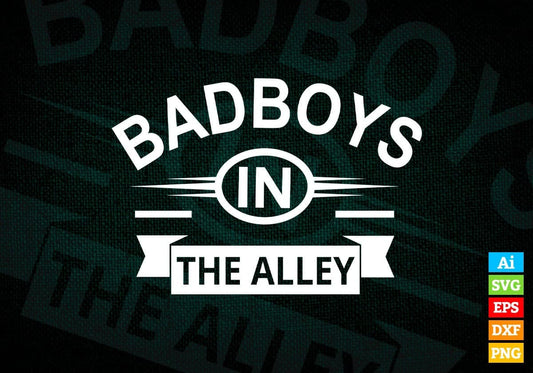 Badboys In The Alley Funny Motivational Quotes Vector T-shirt Design in Ai Svg Png Files